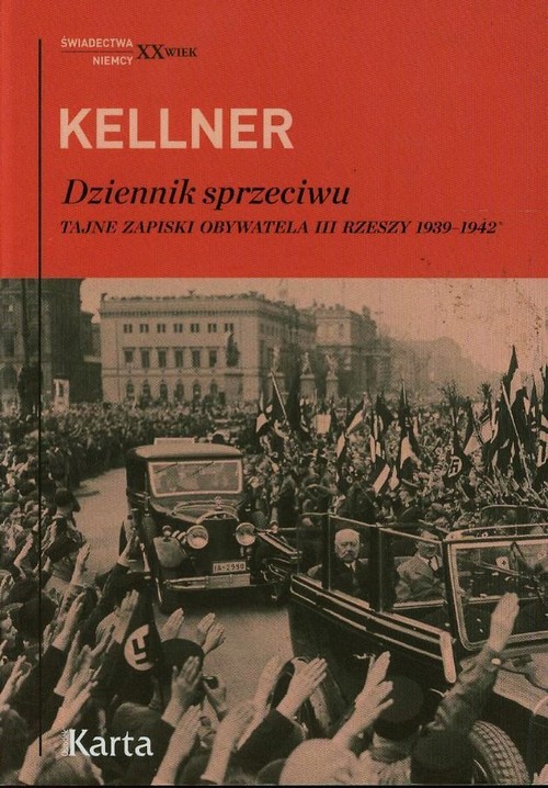 Image of Kellner Dziennik sprzeciwu Tajne zapiski obywatela III Rzeszy 1939-1942