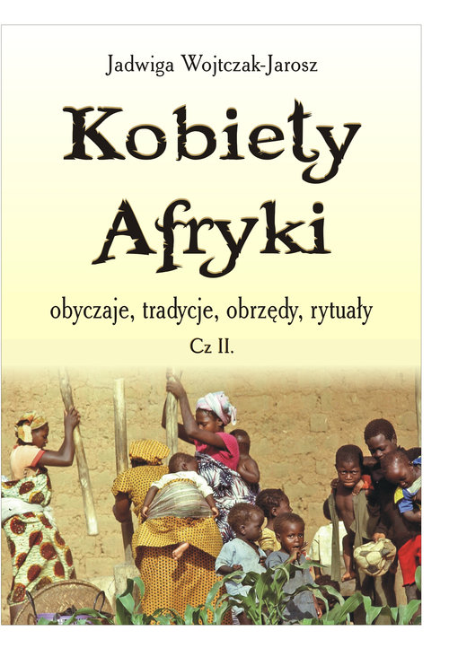 Image of Kobiety Afryki obyczaje, tradycje, obrzędy, rytuały Częsć 2