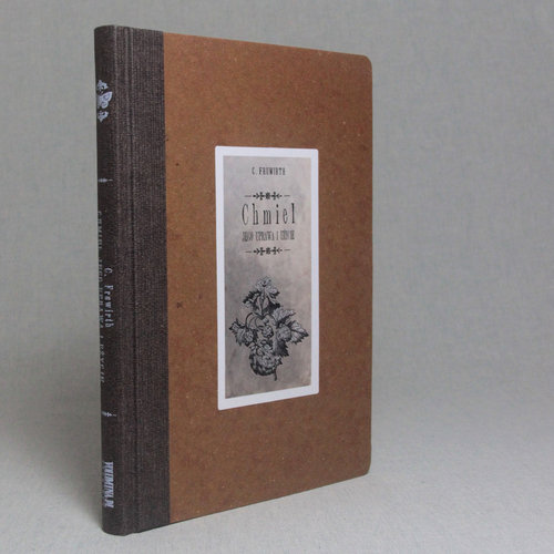 Image of Chmiel Jego uprawa i użycie Reprint wydania z 1895 r.