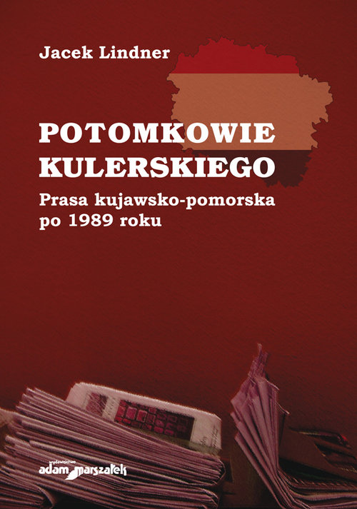 Image of Potomkowie Kulerskiego Prasa kujawsko-pomorska po 1989 roku