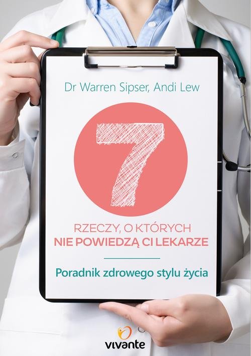 Image of 7 rzeczy o których nie powiedzą ci lekarze Poradnik zdrowego stylu życia