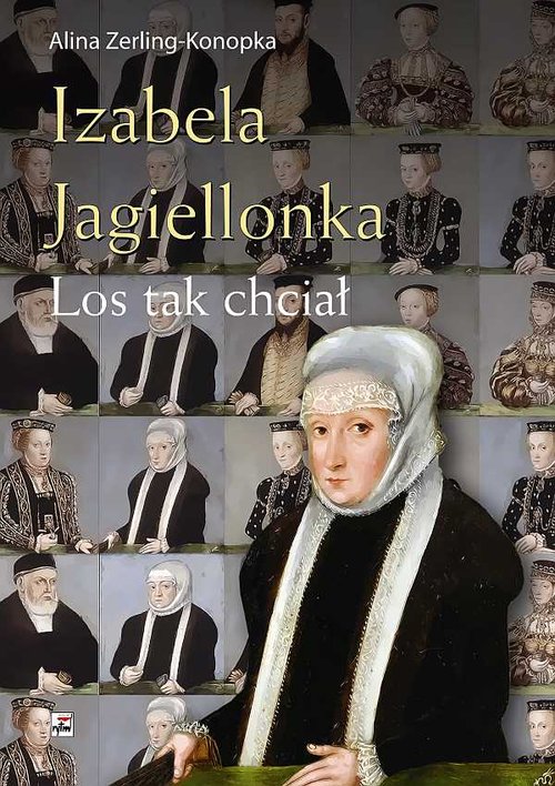 Image of Izabela Jagiellonka. Los tak chciał