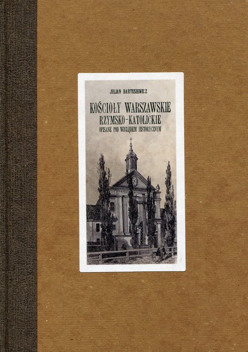 Image of Kościoły warszawskie rzymsko-katolickie opisane pod względem historycznym