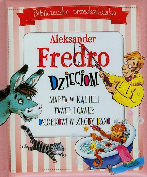 Image of Biblioteczka przedszkolaka Aleksander Fredro dzieciom Małpa w kąpieli Paweł i Gaweł Osiołkowi w żłoby dano
