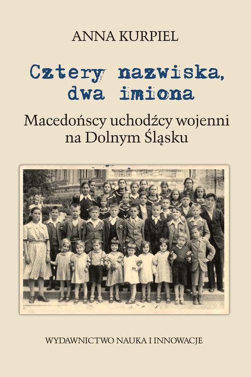 Image of Cztery nazwiska dwa imiona Macedońscy uchodźcy wojenni na Dolnym Śląsku