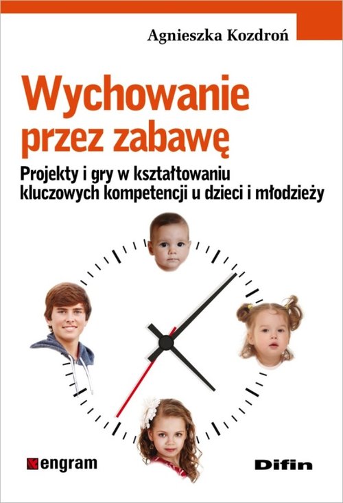 Image of Wychowanie przez zabawę Projekty i gry w kształtowaniu kluczowych kompetencji u dzieci i młodzieży