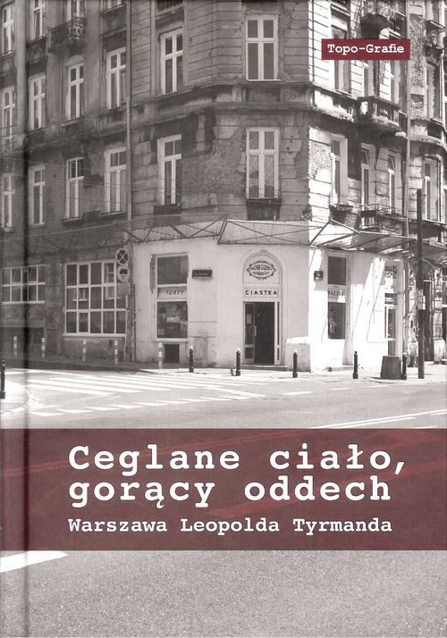 Image of Ceglane ciało, gorący oddech Warszawa Leopolda Tyrmanda