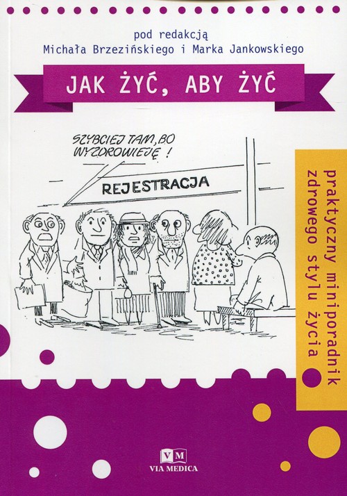 Image of Jak żyć, aby żyć Praktyczny miniporadnik zdrowego stylu życia