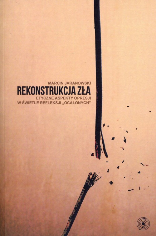 Image of Rekonstrukcja zła Etyczne aspekty opresji w świetle refleksji "ocalonych"