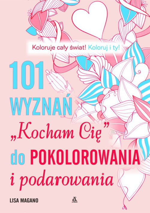 Image of 101 wyznań Kocham Cię do pokolorowania i podarowania