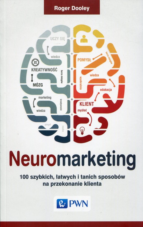 Image of Neuromarketing 100 szybkich, łatwych i tanich sposobów na przekonanie klienta