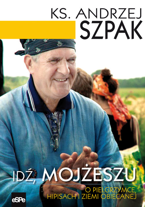 Image of Idź Mojżeszu O pielgrzymce hipisach i ziemi obiecanej