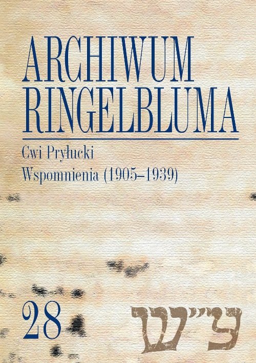 Image of Archiwum Ringelbluma. Konspiracyjne Archiwum Getta Warszawy, tom 28, Cwi Pryłucki. Wspomnienia (1905