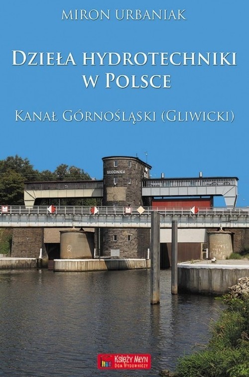 Image of Dzieła hydrotechniki w Polsce. Kanał Górnośląski (Gliwicki)