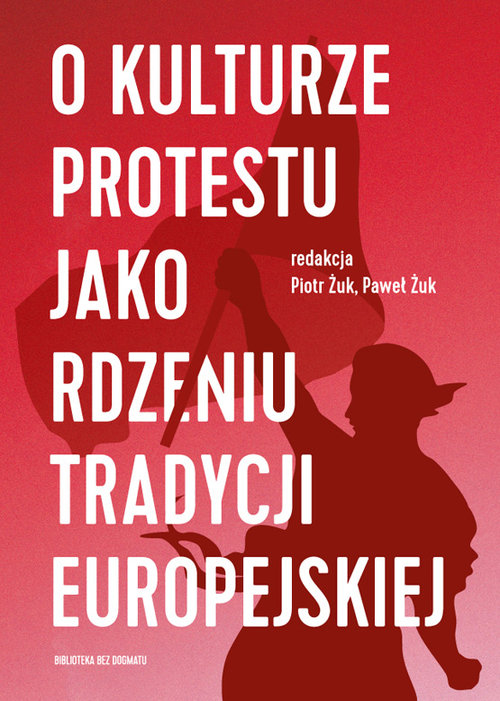 Image of O kulturze protestu jako rdzeniu tradycji europejskiej