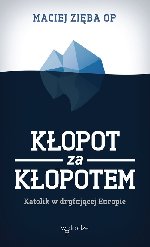 Image of Kłopot za kłopotem Katolik w dryfującej Europie