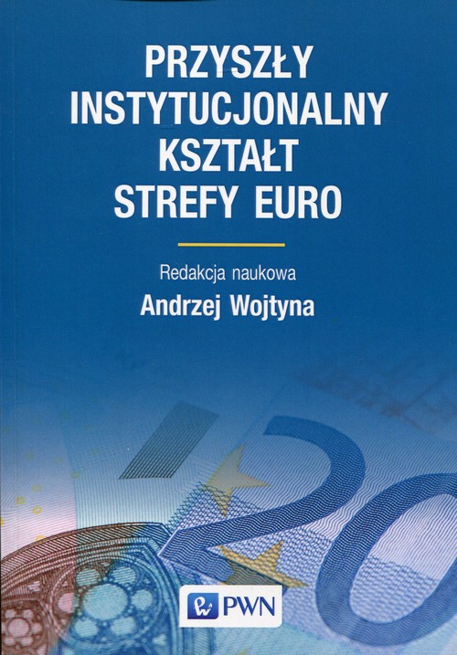 Image of Przyszły instytucjonalny kształt strefy Euro