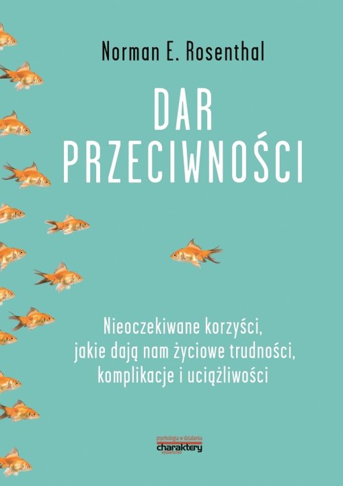 Image of Dar przeciwności Nieoczekiwane korzyści, jakie dają nam życiowe trudności, komplikacje i uciążliwości