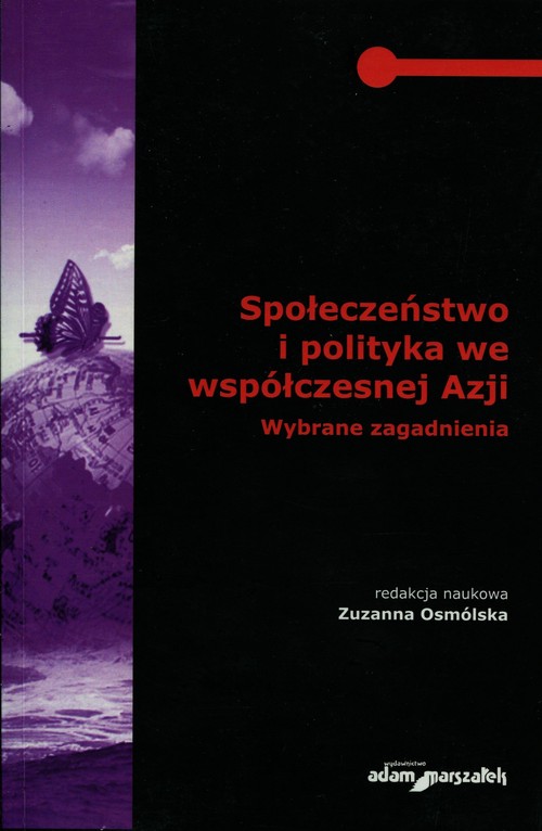 Image of Społeczeństwo i polityka we współczesnej Azji Wybrane zagadnienia