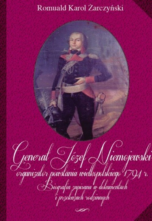 Image of Generał Józef Niemojewski organizator powstania wielkopolskiego 1794 r