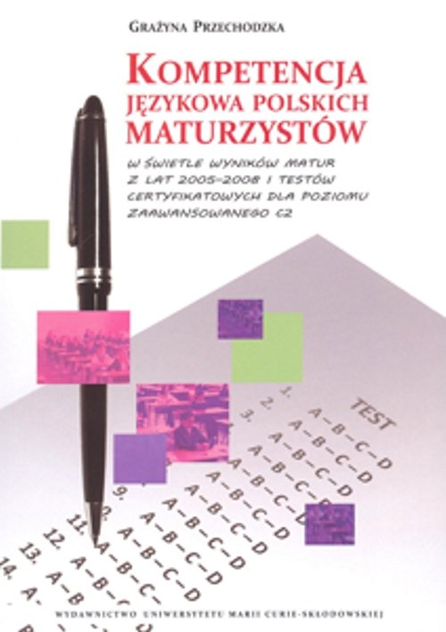 Image of Kompetencja językowa polskich maturzystów w świetle wyników matur z lat 2005-2008 i testów certyfikowanych