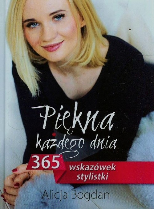 Image of Piękna każdego dnia 365 wskazówek stylistki