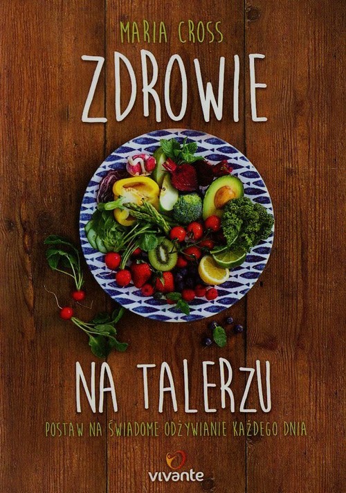 Image of Zdrowie na talerzu Postaw na świadome odżywianie każdego dnia