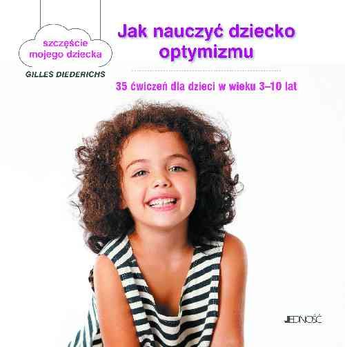 Image of Jak nauczyć dziecko optymizmu 35 ćwiczeń dla dzieci w wieku 3-10 lat