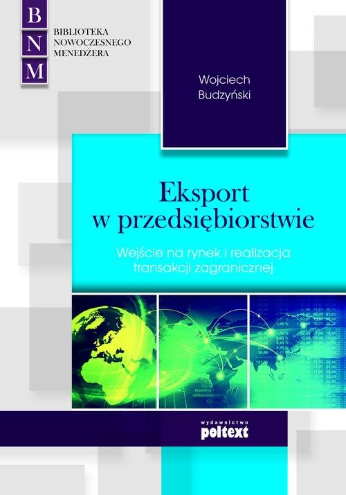 Image of Eksport w przedsiębiorstwie Wejście na rynek i realizacja transakcji zagranicznej