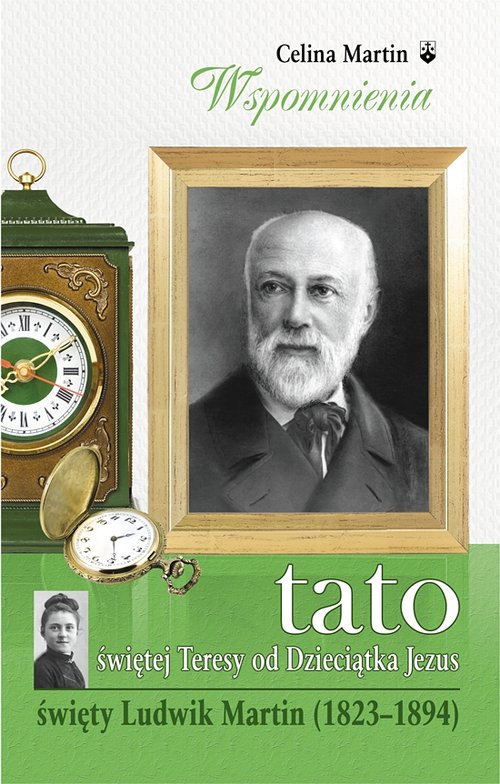 Image of Tato świętej Teresy od Dzieciątka Jezus Święty Ludwik Martin (1823-1894)