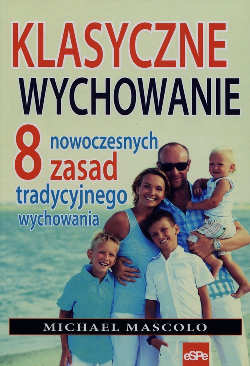 Image of Klasyczne wychowanie 8 nowoczesnych zasad tradycyjnego wychowania