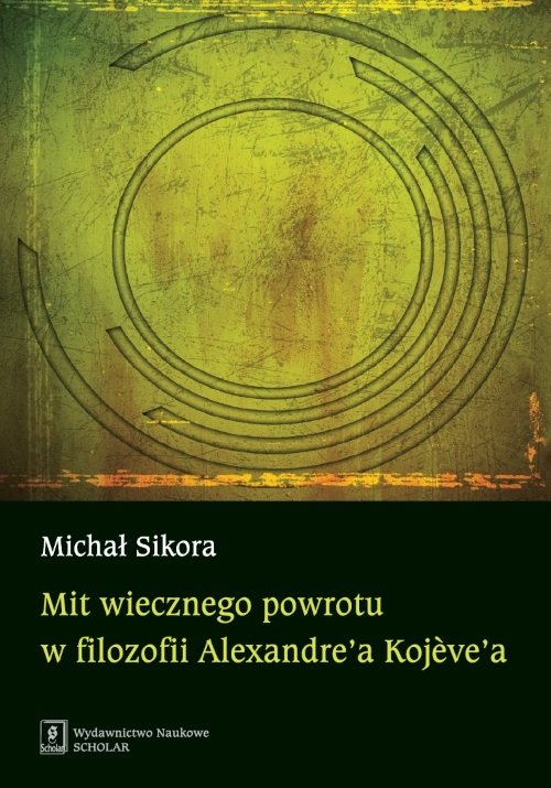 Image of Mit wiecznego powrotu w filozofii Alexandre’a Kojeve’a