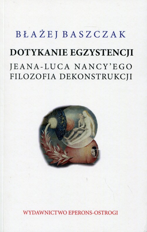 Image of Dotykanie egzystencji Jeana-Luca Nancy'ego filozofa dekonstrukcji