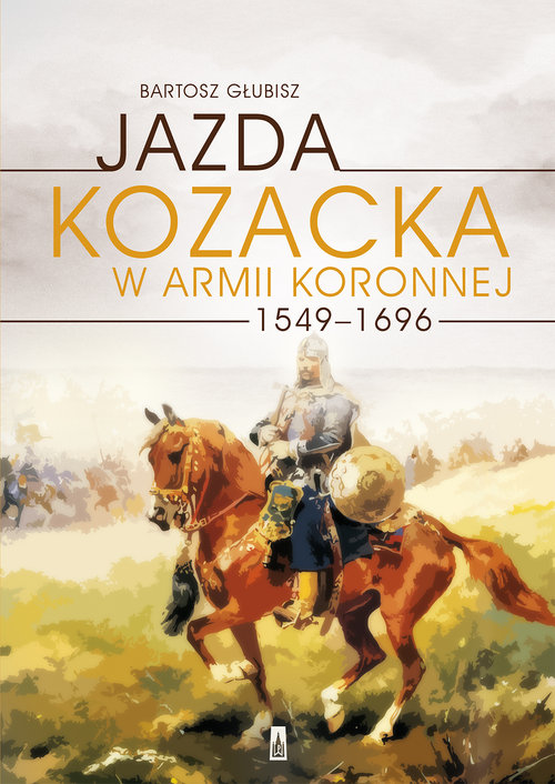 Image of Jazda kozacka w armii koronnej 1549-1696