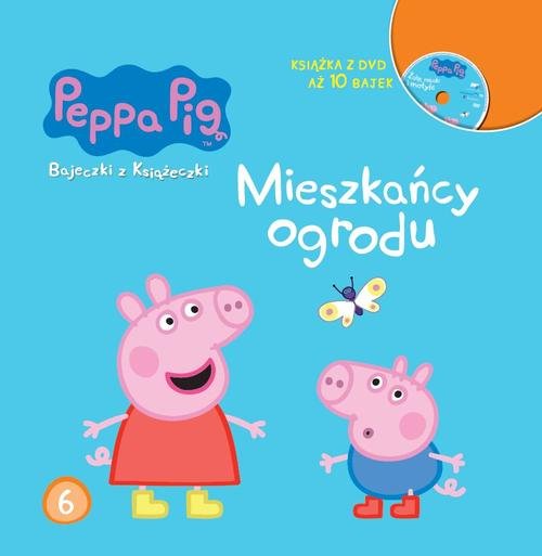 Image of Świnka Peppa. Bajeczki z książeczki. 6 Tom 6. Mieszkańcy ogrodu