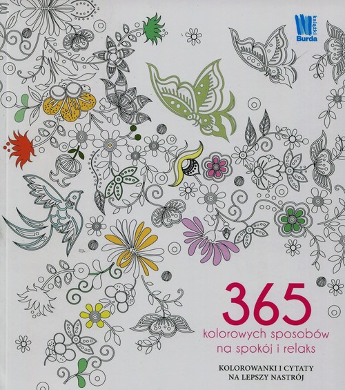 Image of 365 kolorowych sposobów na spokój i relaks Kolorowanki i cytaty na lepszy nastrój