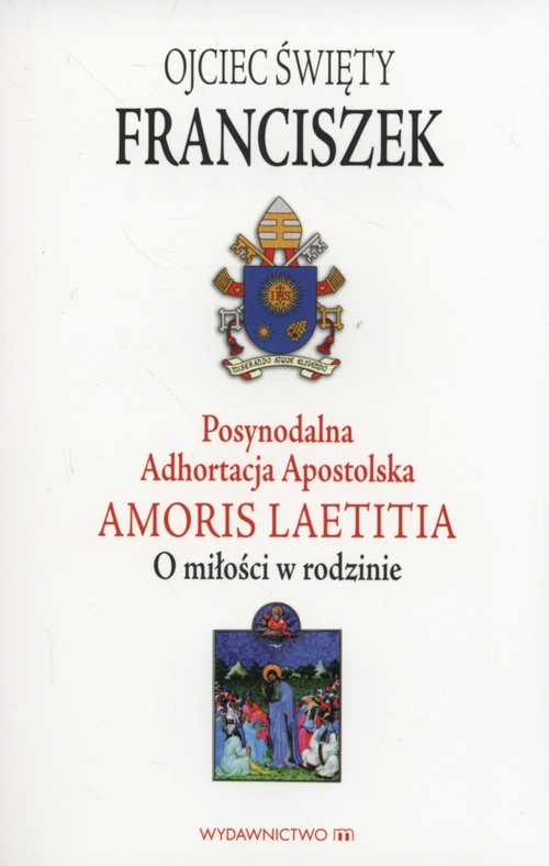 Image of Postsynodalna Adhortacja Apostolska Amoris Laetitia O miłości w rodzinie