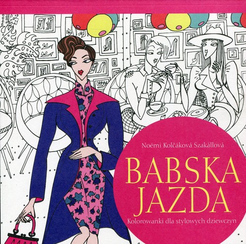 Image of Babska jazda Kolorowanki dla stylowych dziewczyn