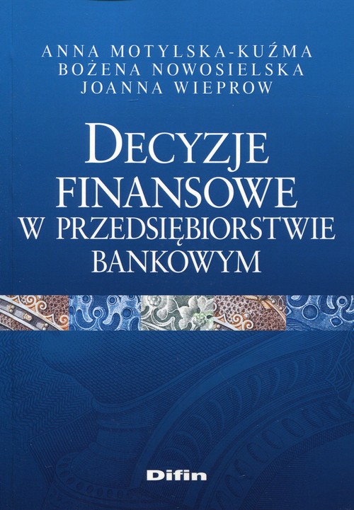Image of Decyzje finansowe w przedsiębiorstwie bankowym
