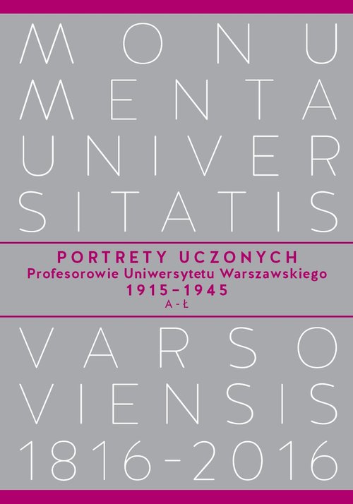 Image of Portrety Uczonych Profesorowie Uniwersytetu Warszawskiego 1915-1945, A-Ł