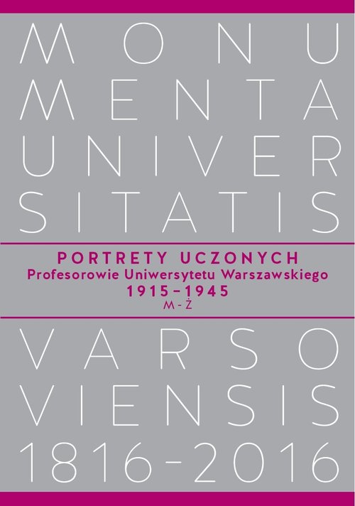 Image of Portrety Uczonych Profesorowie Uniwersytetu Warszawskiego 1915-1945, M-Ż