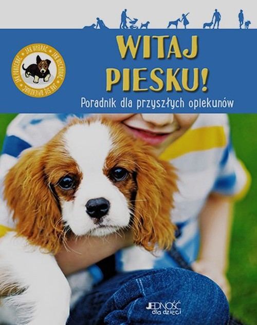 Image of Witaj piesku Poradnik dla przyszłych opiekunów Jak wybrać Jak wychować Jak się opiekować Jak pokochać