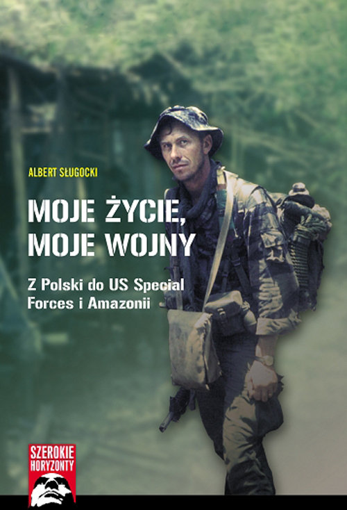 Image of Moje życie, moje wojny Z Polski do US Special Forces i Amazonii