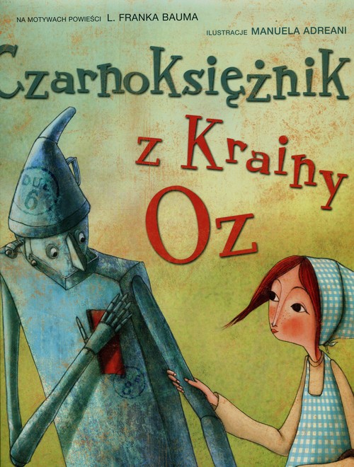 Image of Czarnoksiężnik z Krainy Oz na motywach L. Franka Bauma