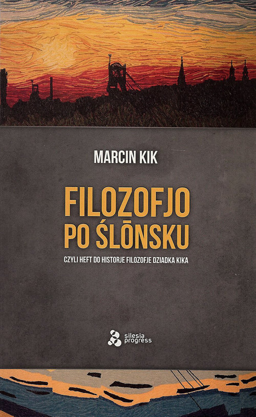Image of Filozofjo po ślónsku czyli heft do historje filozofje Dziadka Kika