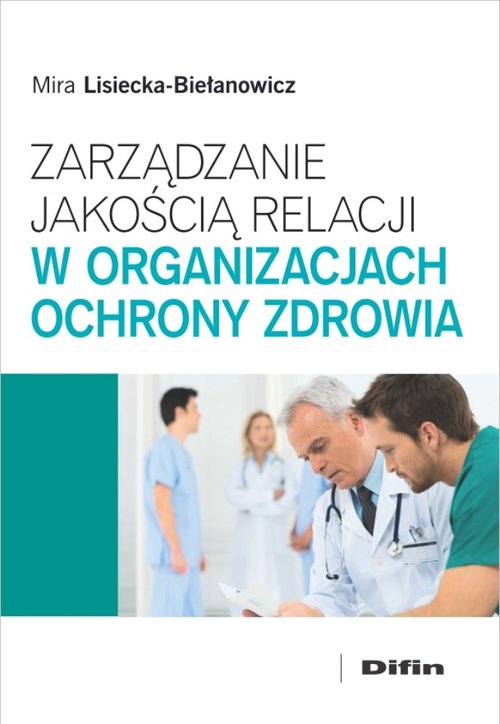 Image of Zarządzanie jakością relacji w organizacjach ochrony zdrowia