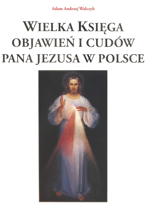 Image of Wielka księga objawień i cudów Pana Jezusa w Polsce