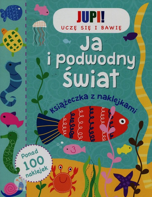 Image of Jupi! Uczę się i bawię Ja i podwodny świat Książeczka z naklejkami