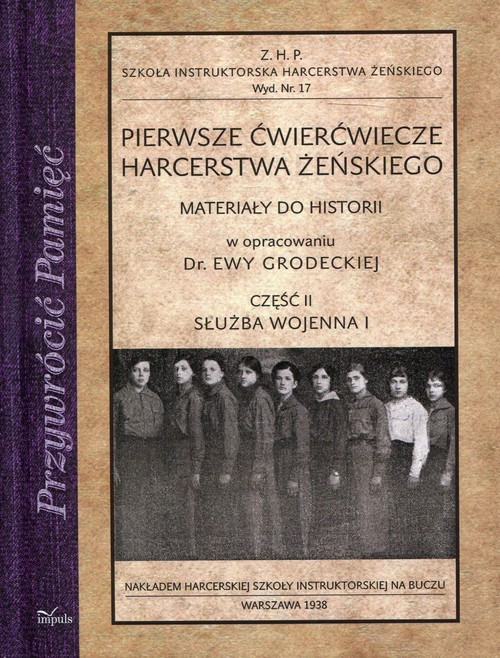 Image of Pierwsze ćwierćwiecze harcerstwa żeńskiego Część 2 Służba wojenna I Materiały do historii