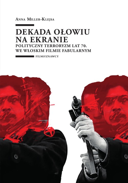 Image of Dekada ołowiu na ekranie Polityczny terroryzm lat 70. we włoskim filmie fabularnym